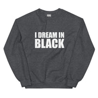I Dream in Black Unisex Sweatshirt